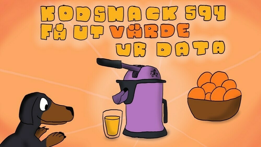 Kodsnack 594 - Få ut värde ur data