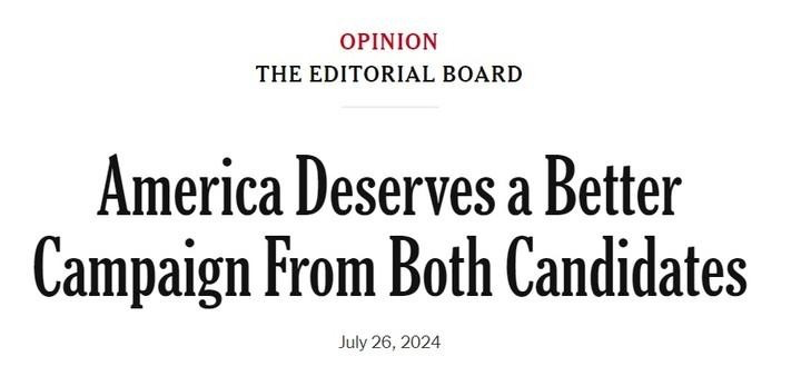 Text headline stating, “America Deserves a Better Campaign From Both Candidates,” dated July 26, 2024, presented under the section title “OPINION” by “THE EDITORIAL BOARD.”