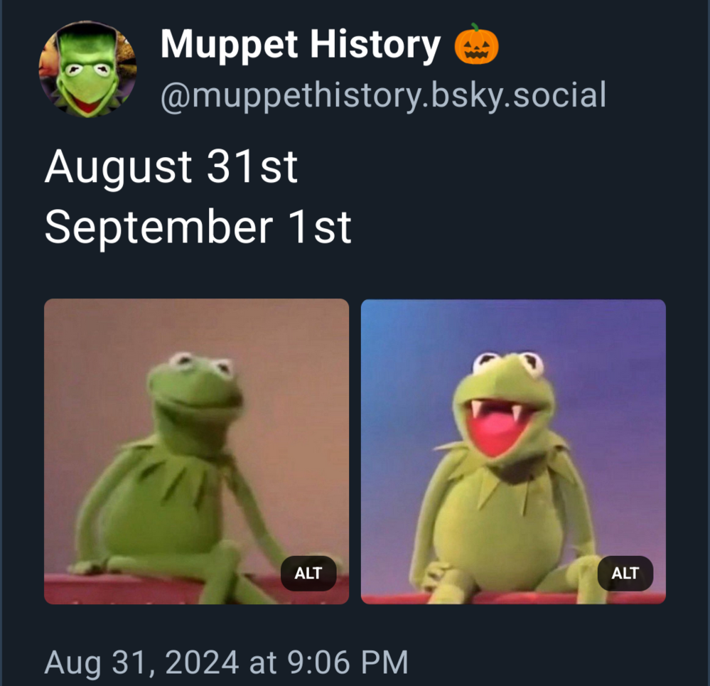 August 31st: Normal Kermit the Frog, September 1st: Kermit the Frog with fangs from The Muppet Show with Vincent Price