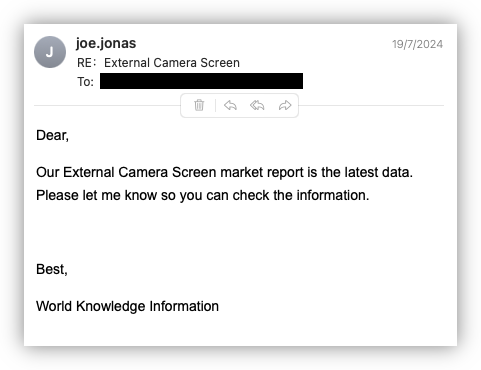 A screenshot of an email spam, from joe.jonas, subject RE: External Camera Screen, sent on 19th July 2024. Message follows: Dear, Our External Camera Screen marked report is the latest data. Please let me know so you can check the information. Best, World Knowledge Information