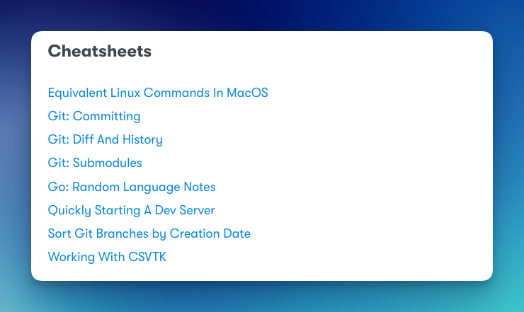 Auto-generated description: A cheatsheet list displaying topics such as Linux commands in MacOS, Git, Go language notes, starting a dev server, sorting Git branches, and working with CSVTK.