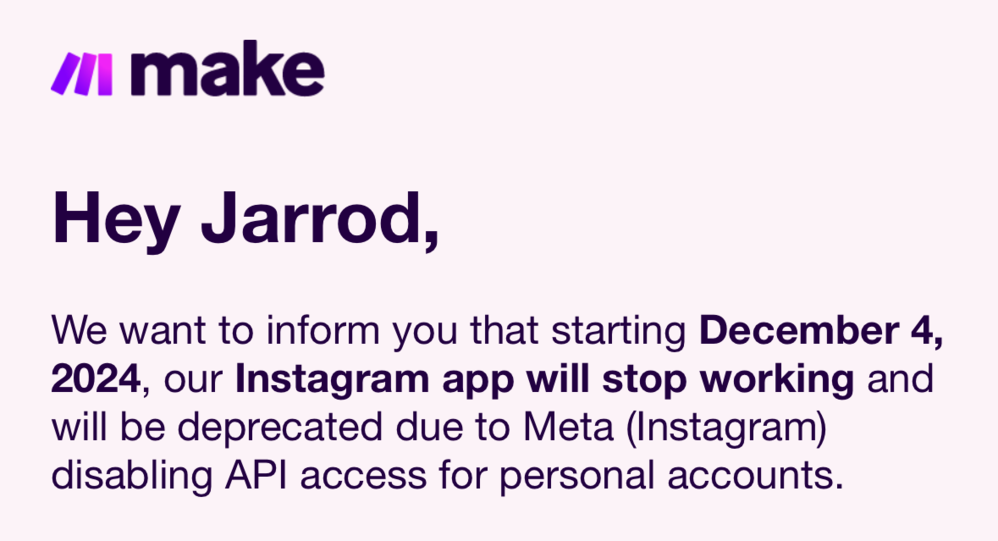 A notification addresses Jarrod, informing him that starting December 4, 2024, Make.com&rsquo;s Instagram app will cease functioning due to Meta disabling API access for personal accounts.