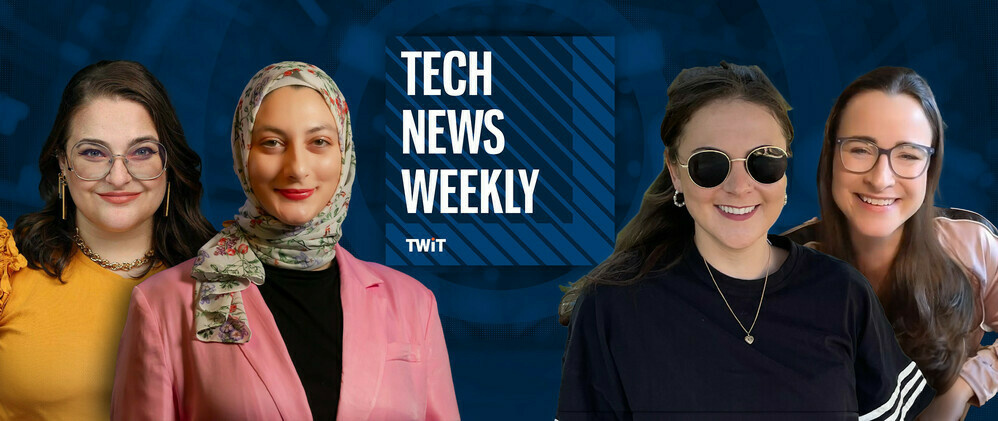 Amanda Silberling, Abrar Al-Heeti, Emily Dreibelbis, and Jennifer Pattison Tuohy are shown in front of the Tech News Weekly show artwork.