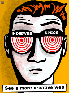 Cartoon drawing of a man's face featuring a pair of glasses with a spinning orange spiral line. Over the glasses are the words "INDIEWEB SPECS" with a subtitle below the face reading "See a more creativive web"
