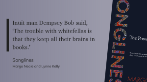 Quote card featuring part of the cover of the book Songlines with the quote "Inuit man Dempsey Bob said, ‘The trouble with whitefellas is that they keep all their brains in books.’"