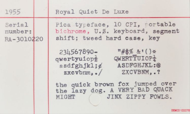 3x5 inch index card with a typing sample that reads: 1955 Royal Quiet De Luxe Serial number: RA-3010220 Pica typeface, 10 CPI, portable bichrome, U.S. keyboard, segment shift; tweed hard case, key 234567890- qwertyuiop asdfghjkl; zxcvbnm,./ "#$% &'()* QWERTYUIOP ASDFGHJKL:@ ZXCVBNM,.? the quick brown fox jumped over the lazy dog. A VERY BAD QUACK MIGHT JINX ZIPPY FOWLS.