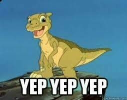 Meme of Ducky from ‘The Land Before Time’ captioned “Yep Yep Yep”.