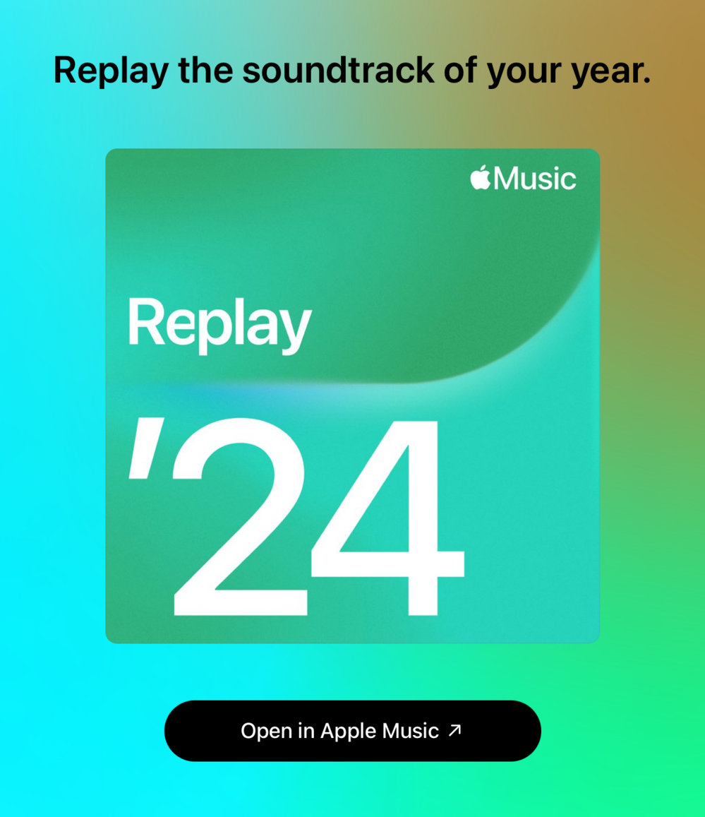 A square green graphic displays “Replay ’24” with the Apple Music logo, promoting annual music highlights. The background is a blue-green gradient with text, “Replay the soundtrack of your year.” Button says, “Open in Apple Music.”