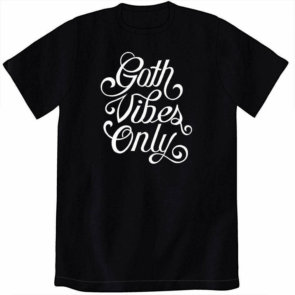 A black t-shirt. Written in a swirling script font in white, "Goth Vibes Only."