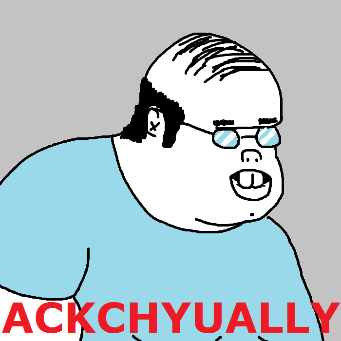 Ackchyually / Actually Guy