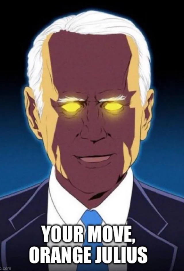 A cartoon caraclature of President Joe Biden's headshot with glowing eyes in "Dark Brandon" mode.
Caption: "Your move, Orange Julius"