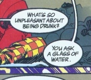 a tight crop of two comicbook speech bubbles. One speaker (Arthur) asks "What's so umpleasant about being drunk?" Ford responds, "You ask a glass of water."