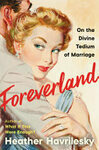 Cover for Foreverland: On the Divine Tedium of Marriage
