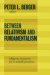 Cover for Between Relativism and Fundamentalism