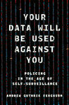 Cover for Your Data Will Be Used Against You
