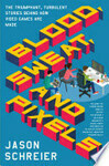 Cover for Blood, Sweat, and Pixels