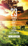 Cover for 23 Things They Don't Tell You about Capitalism