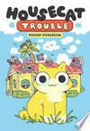 Cover for Housecat Trouble: (A Graphic Novel)