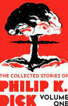 Cover for The Collected Stories of Philip K. Dick Volume 1
