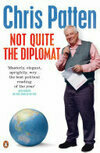 Cover for Not Quite the Diplomat: Home Truths about World Affairs