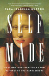 Cover for Self-Made: Creating Our Identities from Da Vinci to the Kardashians