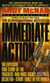Cover for Immediate Action: The Explosive True Story of the Toughest--and Most Highly Secretive--Strike Force in the World
