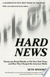 Cover for Hard News: Twenty-one Brutal Months at The New York Times and How They Changed the American Media
