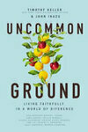 Cover for Uncommon Ground: Living Faithfully in a World of Difference