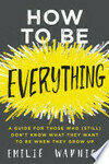 Cover for How to Be Everything