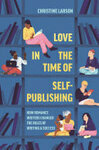 Cover for Love in the Time of Self-Publishing