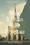 Cover for What It Means to Be Protestant