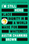 Cover for I'm Still Here: Black Dignity in a World Made for Whiteness
