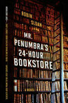 Cover for Mr. Penumbra's 24-Hour Bookstore