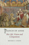 Cover for Francis of Assisi: His Life, Vision and Companions