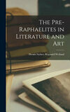 Cover for The Pre-Raphaelites in Literature and Art