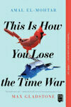 Cover for This Is How You Lose the Time War