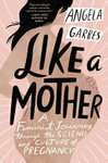 Cover for Like a Mother