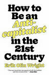 Cover for How to Be an Anticapitalist in the Twenty-First Century