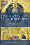 Cover for Mere Christian Hermeneutics