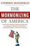 Cover for The Mormonizing of America: How the Mormon Religion Became a Dominant Force in Politics, Entertainment, and Pop Culture