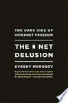 Cover for The Net Delusion: The Dark Side of Internet Freedom