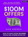 Cover for $100M Offers: How To Make Offers So Good People Feel Stupid Saying No