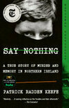 Cover for Say Nothing: A True Story of Murder and Memory in Northern Ireland