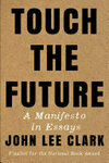 Cover for Touch the Future: A Manifesto in Essays