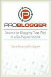 Cover for ProBlogger: Secrets for Blogging Your Way to a Six-Figure Income