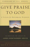 Cover for Give Praise to God: A Vision for Reforming Worship