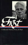 Cover for Robert Frost: Collected Poems, Prose, & Plays (LOA #81)