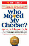 Cover for Who Moved My Cheese?: An A-Mazing Way to Deal with Change in Your Work and in Your Life