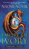 Cover for Empire of Ivory (Temeraire, #4)