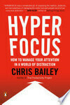 Cover for Hyperfocus: How to Manage Your Attention in a World of Distraction